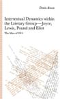 Intertextual Dynamics Within The Literary Group Of Joyce, Lewis, Pound And Eliot - Preview