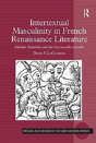 Intertextual Masculinity In French Renaissance Literature - Preview