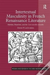 Intertextual Masculinity In French Renaissance Literature