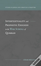 Intertextuality And Prophetic Exegesis In The War Scroll Of Qumran