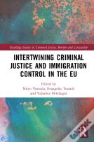 Intertwining Criminal Justice And Immigration Control In The Eu