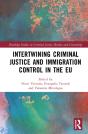 Intertwining Criminal Justice And Immigration Control In The Eu - Preview