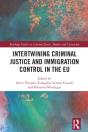 Intertwining Criminal Justice And Immigration Control In The Eu - Preview