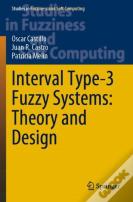 Interval Type-3 Fuzzy Systems: Theory And Design