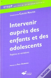 Intervenir Aupres Des Enfants Et Des Adolescents ; Reperes Et Variations