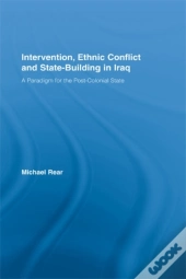 Intervention, Ethnic Conflict And State-Building In Iraq