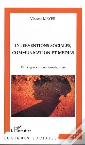 Interventions Sociales, Communication Et Medias ; L'Emergence Du Sociomediatique