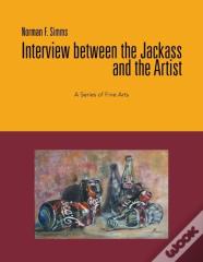 Interview Between The Jackass And The Artist