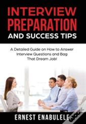 Interview Preparation And Success Tips