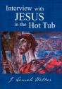 Interview With Jesus In The Hot Tub - Preview