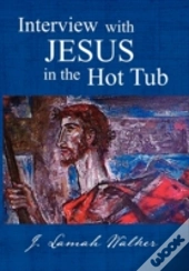 Interview With Jesus In The Hot Tub