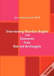 Interviewing Guardian Angels With Comments From God And Archangels