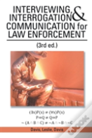 Interviewing, Interrogation & Communication For Law Enforcement