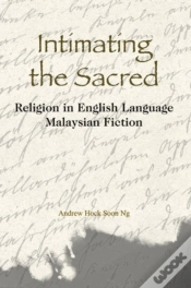Capa do artigo Intimating The Sacred - Religion In English Language Malaysian Fiction