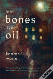 Into Bones Like Oil