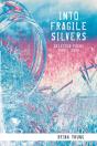 Into Fragile Silvers - Preview