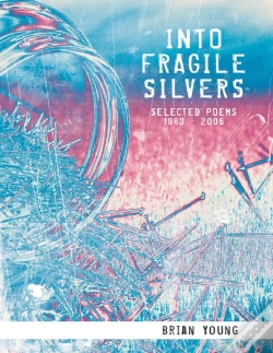 Capa do artigo Into Fragile Silvers: Selected Poems 1983  2006