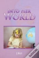 Into Her World