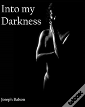 Into My Darkness
