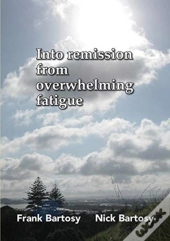 Into Remission From Overwhelming Fatigue