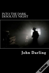 Into The Dark Desolate Night