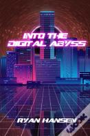 Into The Digital Abyss