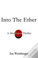 Into The Ether:A Meditation Thriller