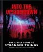 Into The Upside Down: The Little Guide To Stranger Things - Preview