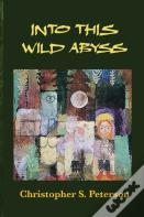 Into This Wild Abyss