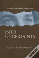 Into Uncertainty
