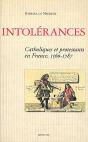 Intolerances ; Catholiques Et Protestants En France, 1560-1787 - Preview