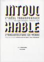 Intouchable ; L'Idéal Transparence ; L'Architecture De Verre - Preview