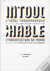 Intouchable ; L'Idéal Transparence ; L'Architecture De Verre