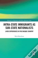 Intra-State Immigrants As Sub-State Nationalists