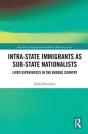Intra-State Immigrants As Sub-State Nationalists - Preview