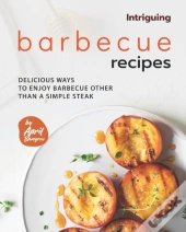 Intriguing Barbecue Recipes