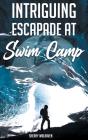 Intriguing Escapade At Swim Camp - Preview