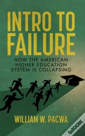 Intro To Failure: How The American Highe