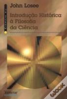Introdução Histórica à Filosofia da Ciência