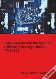 Introduccion A La Inteligencia Artificial Y Los Algoritmos. Ifct0141.