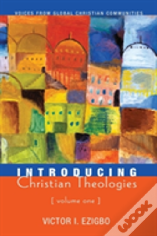 Introducing Christian Theologies, Volume One
