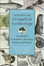 Introducing Evangelical Ecotheology Â€“ Foundations In Scripture, Theology, History, And Praxis - Preview