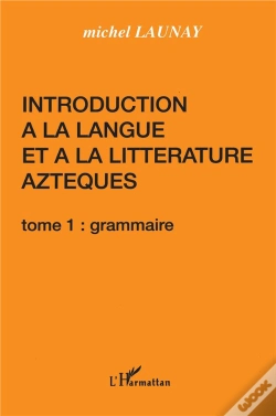 Capa do artigo Introduction À La Langue Et La Littérature Aztèques T.1 ; Grammaire
