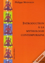 Introduction À La Mythologie Contemporaine