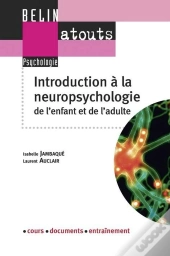 Introduction À  La Neuropsychologie De L'Enfant Et De L'Adulte