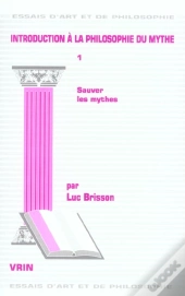 Introduction A La Philosophie Du Mythe T 1,  Sauver Les Mythes