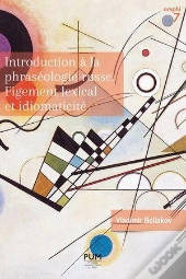 Introduction À La Phraséologie Russe : Figement Lexical Et Idiomaticité