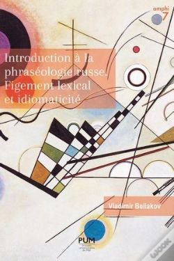 Capa do artigo Introduction À La Phraséologie Russe : Figement Lexical Et Idiomaticité