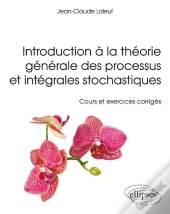 Introduction À La Théorie Générale Des Processus Et Intégrales Stochastiques - Cours Et Et Exercices Corrigés