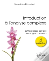 Introduction À L'Analyse Complexe : 320 Exercices Corrigés Avec Rappels De Cours